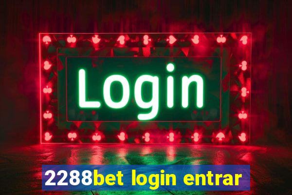 2288bet login entrar